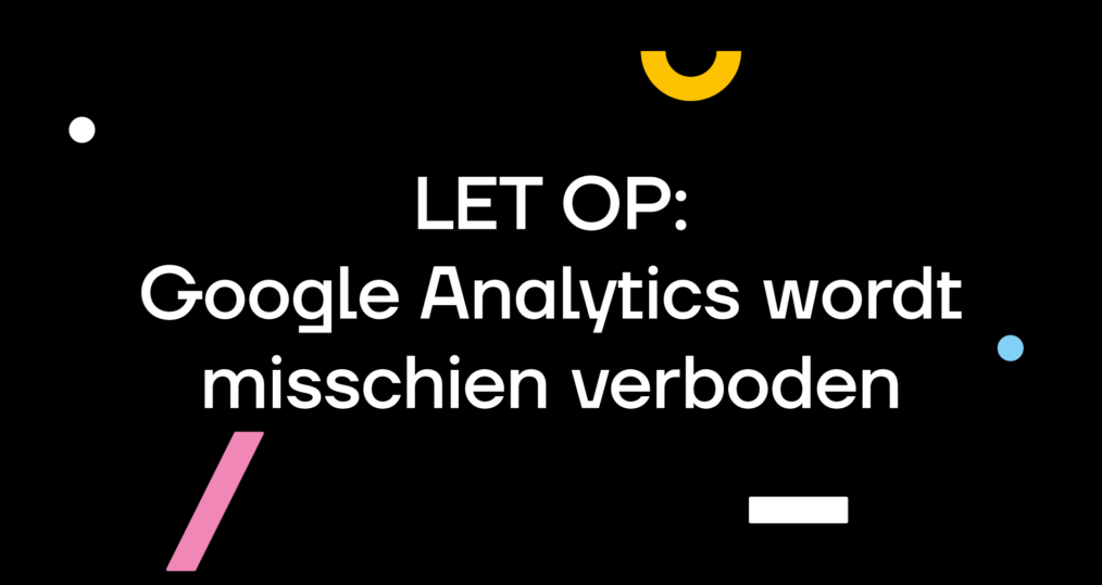 Google Analytics verboden - januari 2022 - ILUZIE blog